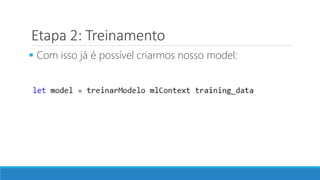 Etapa 2: Treinamento
 Com isso já é possível criarmos nosso model:
 