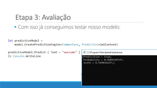 Etapa 3: Avaliação
 Com isso já conseguimos testar nosso modelo:
 