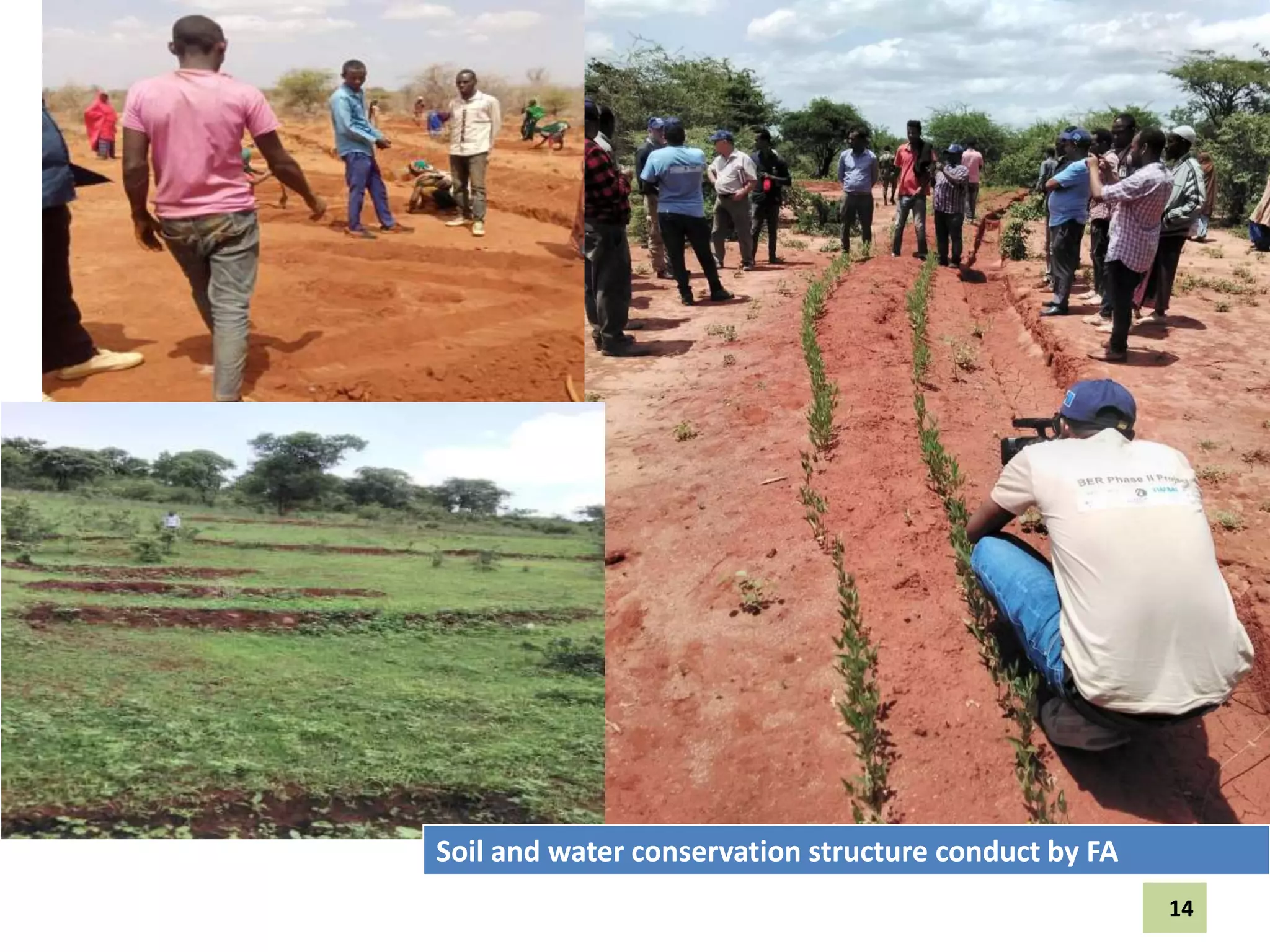 Soil and water conservation structure conduct by FA
14
 