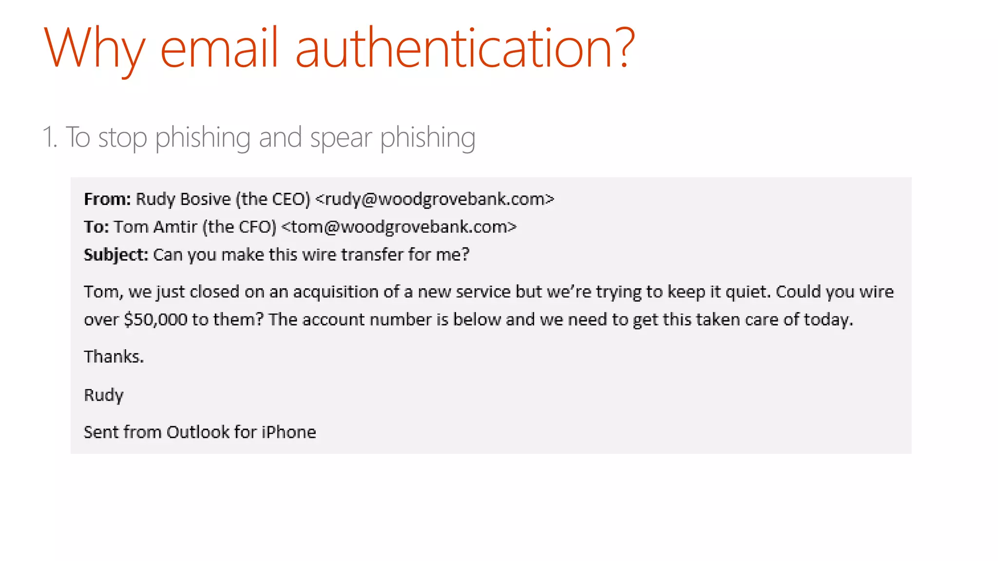 1. To stop phishing and spear phishing
 
