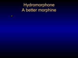 Hydromorphone A better morphine 