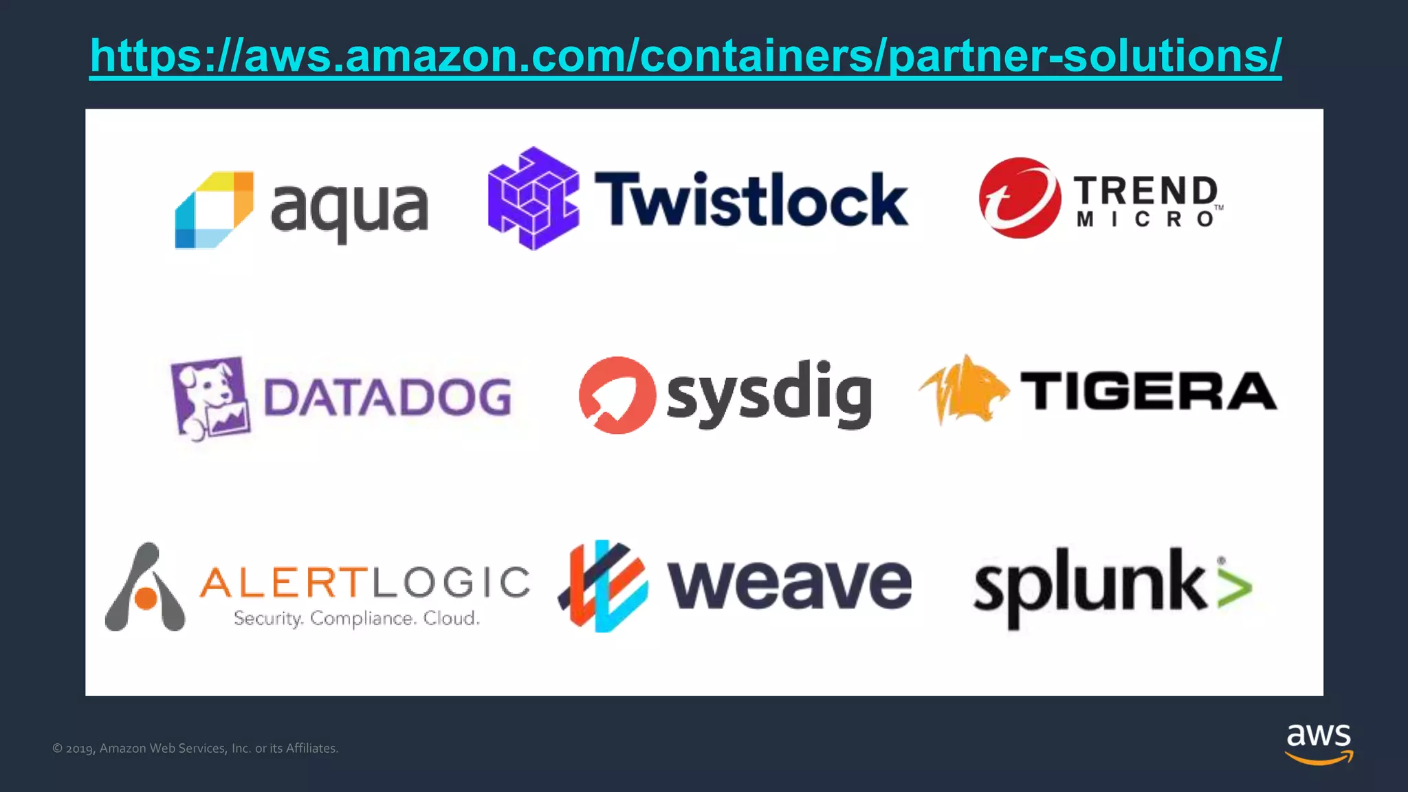 © 2019, Amazon Web Services, Inc. or its Affiliates.
https://aws.amazon.com/containers/partner-solutions/
 