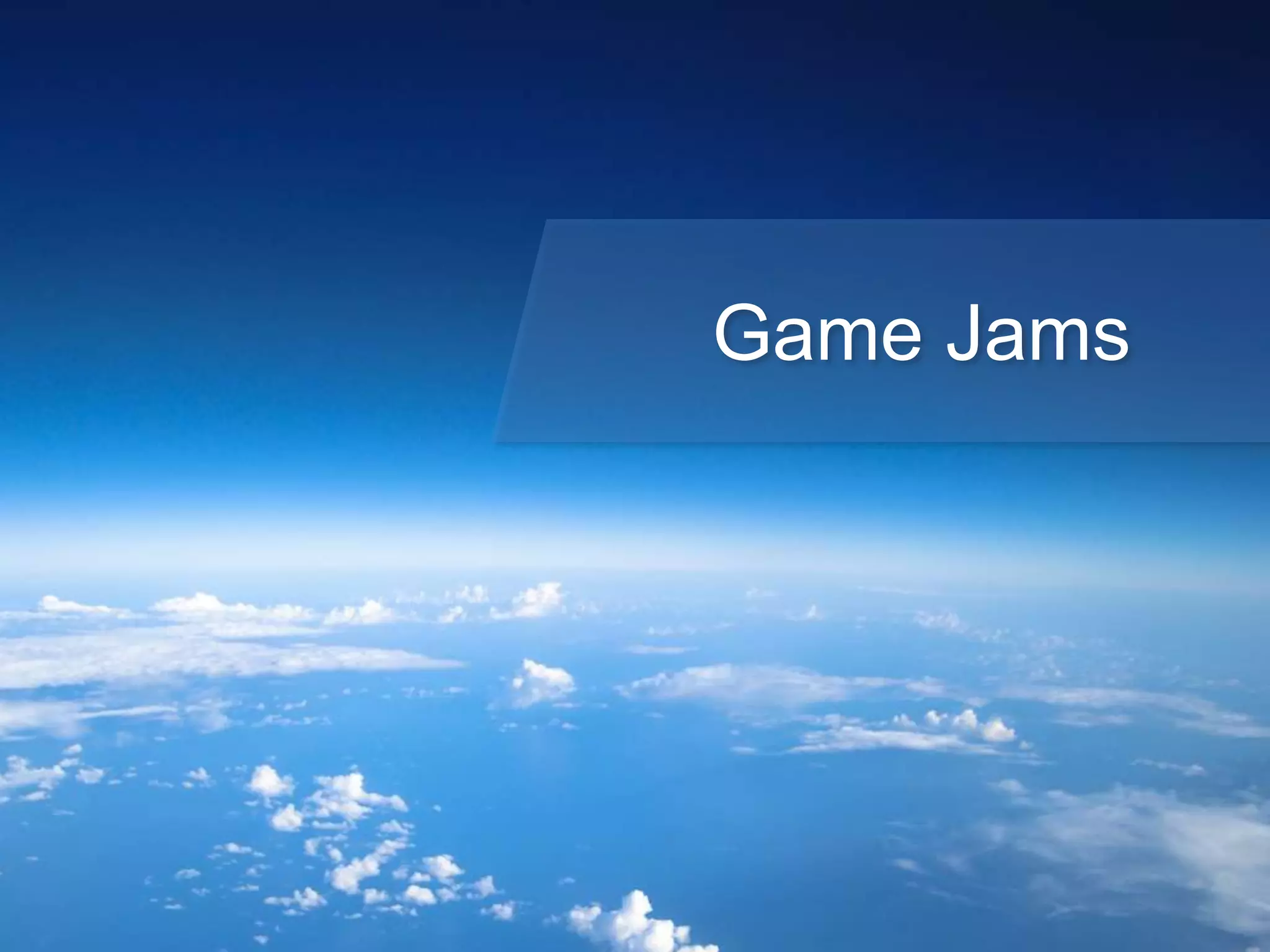 Game Jams
 