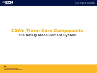 7
CSA’s Three Core Components
The Safety Measurement System
 