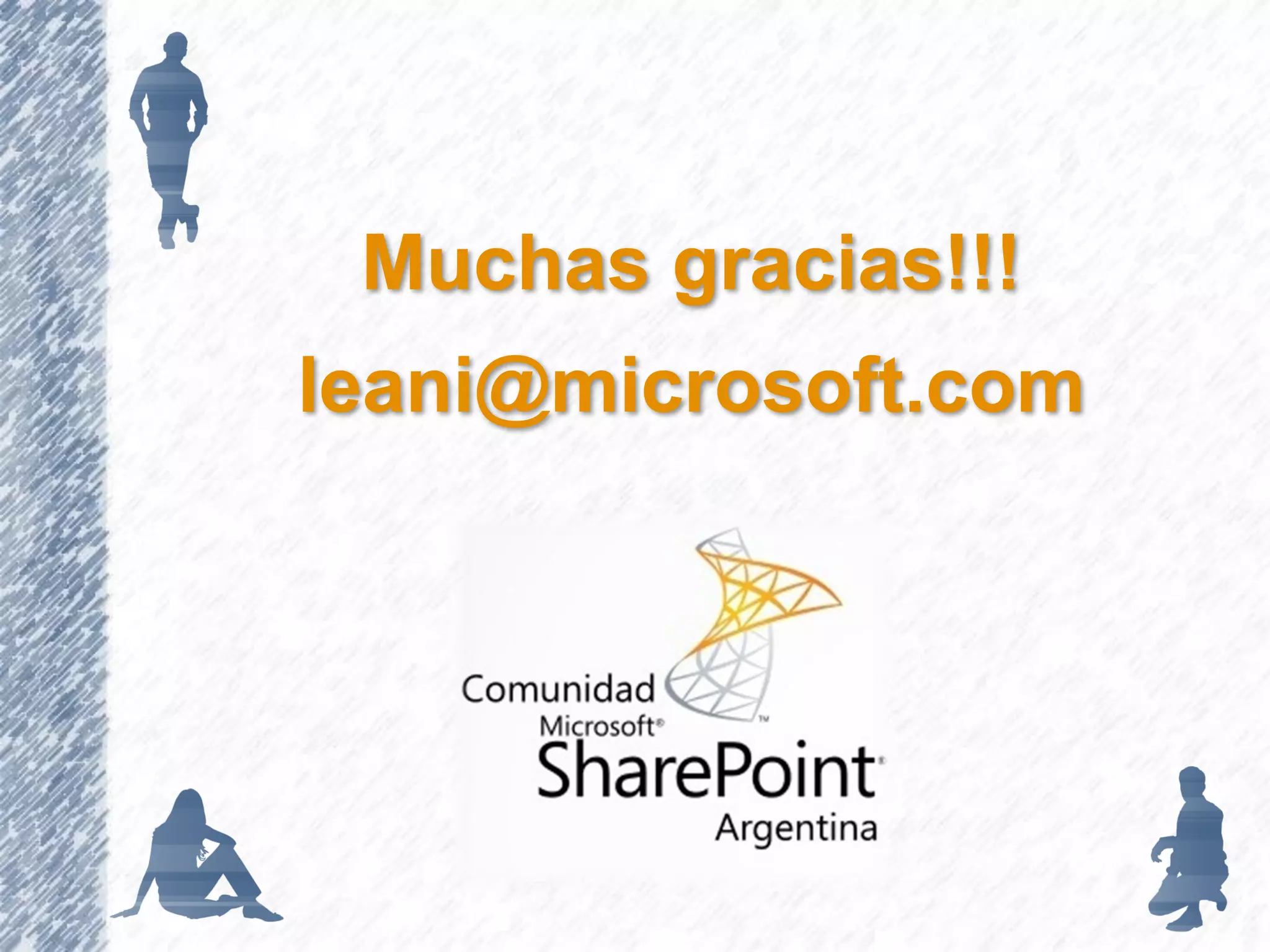 Muchas gracias!!!
leani@microsoft.com
 