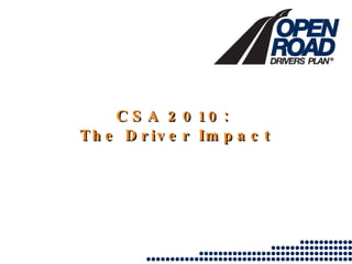 CSA 2010:  The Driver Impact 
