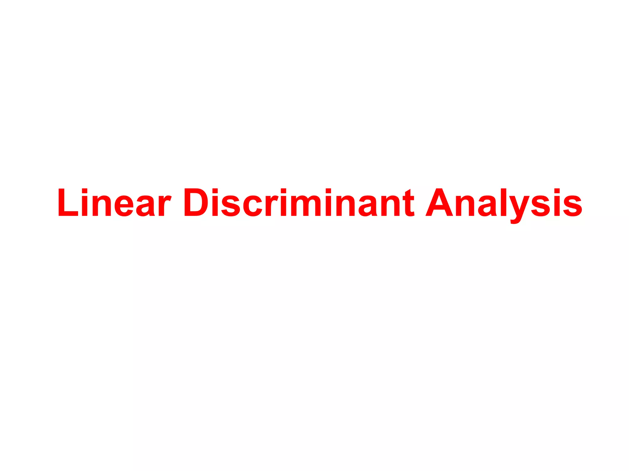 Linear Discriminant Analysis
 