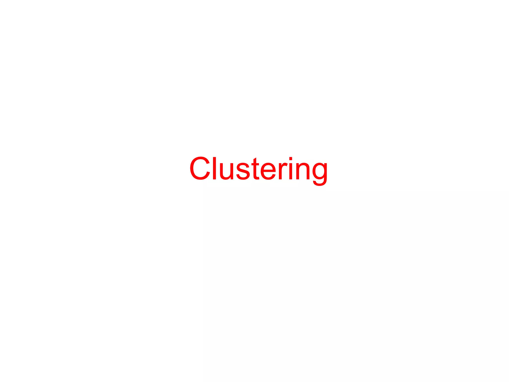 Clustering
 