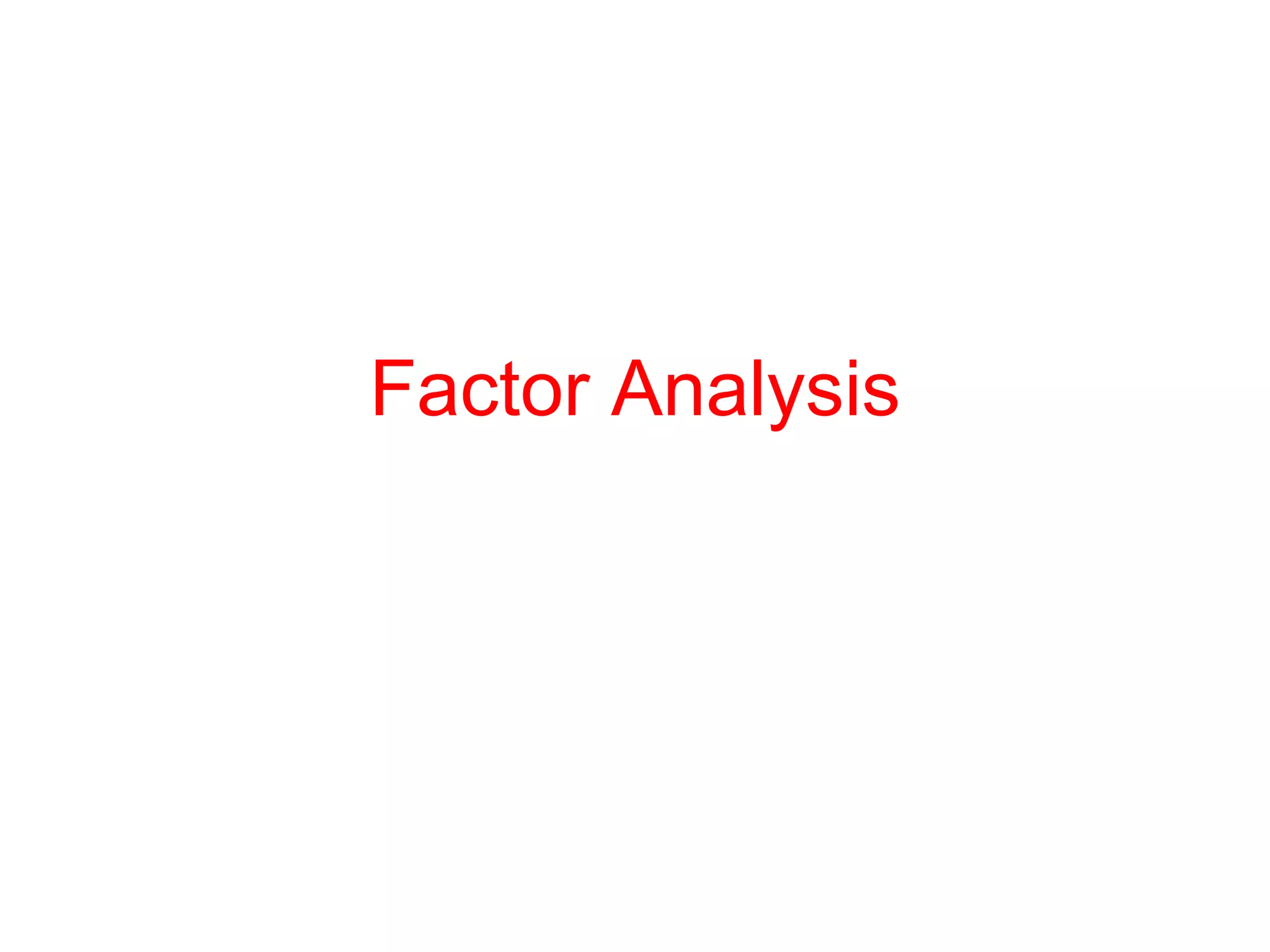 Factor Analysis
 