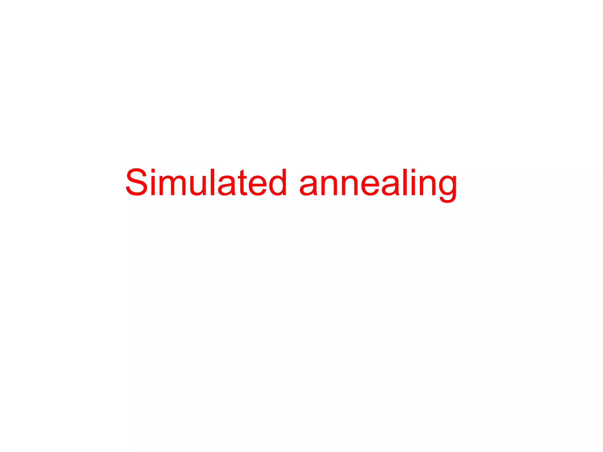 Simulated annealing
 