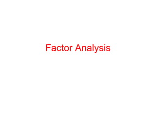 Factor Analysis
 