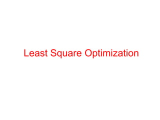 Least Square Optimization
 
