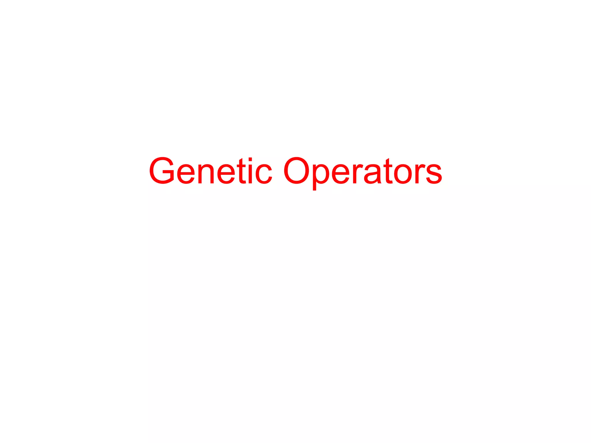 Genetic Operators
 