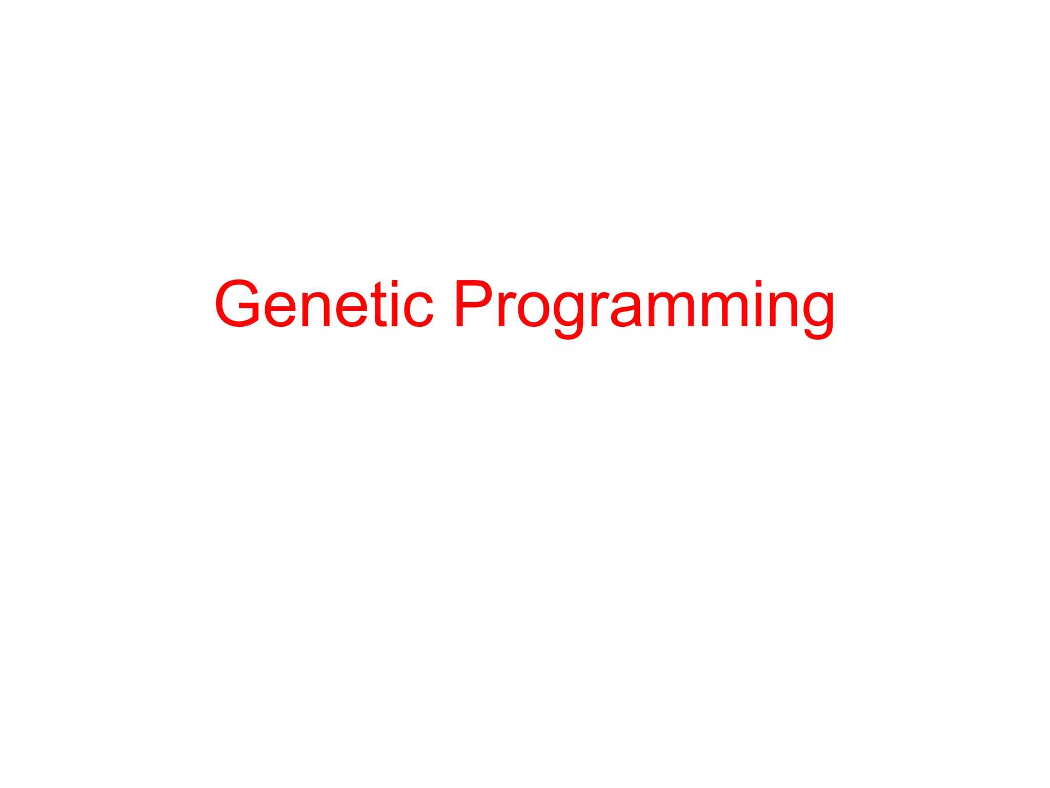 Genetic Programming
 