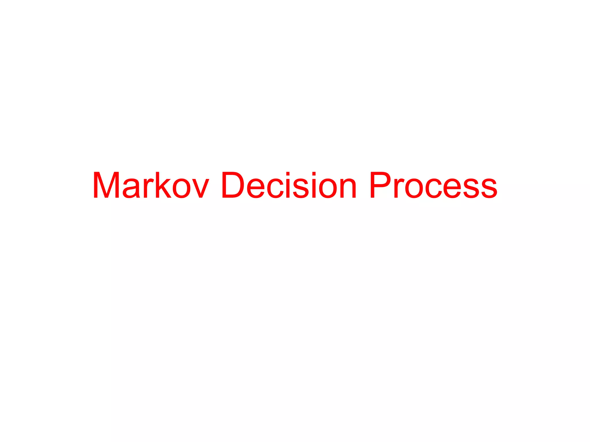 Markov Decision Process
 