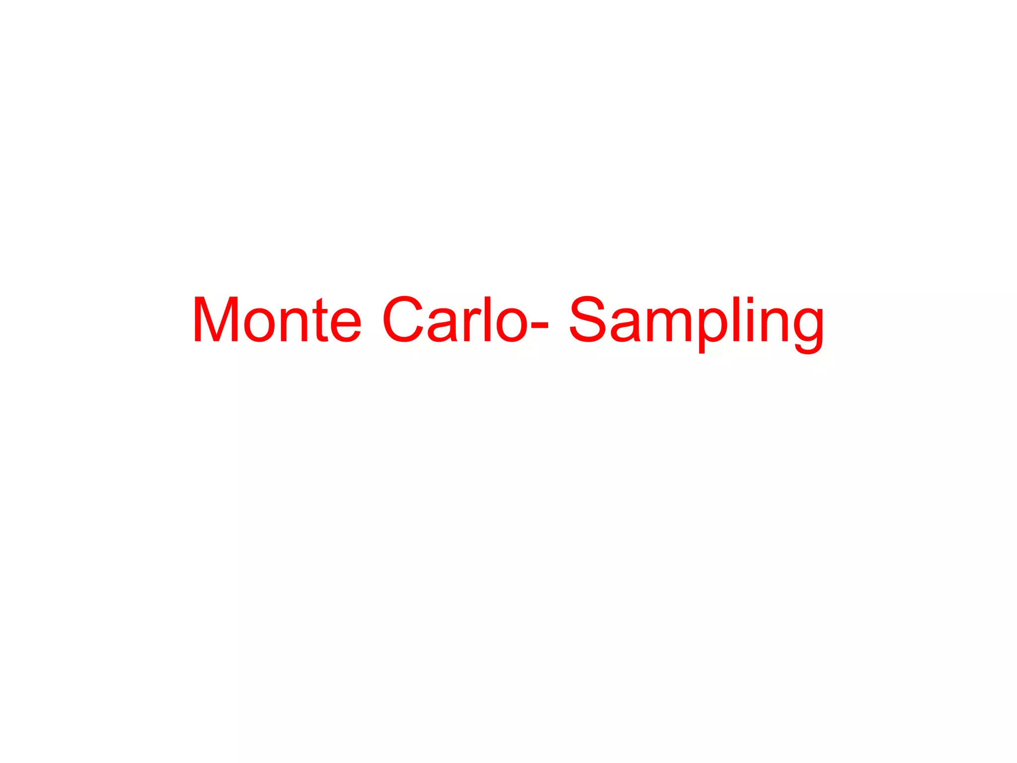 Monte Carlo- Sampling
 