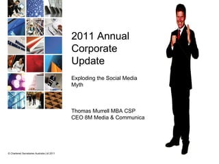 2011 Annual  Corporate  Update Exploding the Social Media  Myth Thomas Murrell MBA CSP CEO 8M Media & Communications 