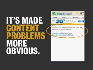 IT’S MADE
CONTENT
PROBLEMS
MORE
OBVIOUS.

 
