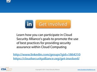 Copyright © 2011 Cloud Security Alliance   www.cloudsecurityalliance.org
 