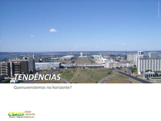 29
Picturesource:sxc.hu
TENDÊNCIAS
Quenuvenstemos no horizonte?
 