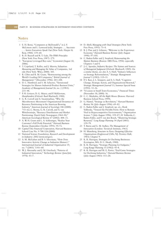 CSAC12 1/13/07 9:25 Page 336




    336    PART IV    BUSINESS STRATEGIES IN DIFFERENT INDUSTRY CONTEXTS




          Notes
           1 E. H. Rensi, “Computers at McDonald’s,” in J. F.            14 D. Abell, Managing with Dual Strategies (New York:
             McLimore and L. Larwood (eds), Strategies . . . Successes      Free Press, 1993): 75–8.
             . . . Senior Executives Speak Out (New York: Harper &       15 B. J. Pine and J. Gilmore, “Welcome to the Experience
             Row, 1988): 159– 60.                                           Economy,” Harvard Business Review ( July–August
           2 R. D. Buzzell and B. T. Gale, The PIMS Principles              1998): 97–105.
             (New York: Free Press, 1987): 279.                          16 C. Baden-Fuller and J. Stopford, Rejuvenating the
           3 “European Leveraged Buy-outs,” Economist (August 10,           Mature Business (Boston: HBS Press, 1994): especially
             2006).                                                         Chapters 3 and 4.
           4 T. Copeland, T. Koller, and J. Murrin, Valuation:           17 J.-C. Spender, Industry Recipes: The Nature and Sources
             Measuring and Managing the Value of Companies, 3rd             of Managerial Judgment (Oxford: Blackwell, 1989). On
             edn (New York: Wiley, 2000): 305.                              a similar theme, see also A. S. Huff, “Industry Inﬂuences
           5 R. Cibin and R. M. Grant, “Restructuring among the             on Strategy Reformulation,” Strategic Management
             World’s Leading Oil Companies,” British Journal of             Journal 3 (1982): 119–31.
             Management 7 (December 1996): 283–308.                      18 P S. Barr, J. L. Stimpert, and A. S. Huff, “Cognitive
                                                                             .
           6 D. C. Hambrick and S. M. Schecter, “Turnaround                 Change, Strategic Action, and Organizational Renewal,”
             Strategies for Mature Industrial-Product Business Units,”      Strategic Management Journal 13, Summer Special Issue
             Academy of Management Journal 26, no. 2 (1983):                (1992): 15–36.
             231–48.                                                     19 “A Lesson in Small Town Economics,” Financial Times
           7 P H. Grinyer, D. G. Mayes, and P McKiernan,
              .                                 .                           (November 30, 2000): 16.
             Sharpbenders (Oxford: Basil Blackwell, 1988).               20 C. C. Markides, All the Right Moves (Boston: Harvard
           8 G. R. Carroll and A. Swaminathan, “Why the                     Business School Press, 1999).
             Microbrewery Movement? Organizational Dynamics of           21 G. Hamel, “Strategy as Revolution,” Harvard Business
             Resource Partitioning in the American Brewing                  Review 96 ( July–August 1996): 69– 82.
             Industry,” American Journal of Sociology 106 (2000):        22 C. Baden-Fuller and J. Stopford, op. cit.; Henk
             715–62; C. Boone, G. R. Carroll, and A. van                    Volberda, “Toward the Flexible Form: How to Remain
             Witteloostuijn, “Resource Distributions and Market             Vital in Hypercompetitive Environments,” Organization
             Partitioning: Dutch Daily Newspapers 1964–94,”                 Science 7 ( July–August 1996): 359– 87; H. Volberda, C.
             American Sociological Review 67 (2002): 408–31.                Baden-Fuller, and F. van den Bosch, “Mastering Strategic
           9 A. W H. Grant and L. A. Schlesinger, “Realize Your
                    .                                                       Renewal,” Long Range Planning 34 (April 2001):
             Customer’s Full Proﬁt Potential,” Harvard Business             159–78.
             Review (September–October 1995): 59–72.                     23 T. Burns and G. M. Stalker, The Management of
          10 Capital One Financial Corporation, Harvard Business            Innovation (London: Tavistock Institute, 1961).
             School Case No. 9-700-124 (2000).                           24 H. Mintzberg, Structure in Fives: Designing Effective
          11 National Science Foundation, Research and Development          Organizations (Englewood Cliffs, NJ: Prentice Hall,
             in Industry: 2002 (www.nsf.gov).                               1983): Chapter 9.
          12 A. M. McGahan and B. S. Silverman, “How Does                25 K. R. Harrigan, Strategies for Declining Businesses
             Innovative Activity Change as Industries Mature?,”             (Lexington, MA: D. C. Heath, 1980).
             International Journal of Industrial Organization 19,        26 K. R. Harrigan, “Strategic Planning for Endgame,”
             no. 7 (2001): 1141– 60.                                        Long Range Planning 15 (1982): 45–8.
          13 W J. Abernathy and J. M. Utterback, “Patterns of
                .                                                        27 K. R. Harrigan and M. E. Porter, “End-Game Strategies
             Industrial Innovation,” Technology Review ( June/July          for Declining Industries,” Harvard Business Review
             1978): 41–7.                                                   ( July–August 1983): 111–20.
 