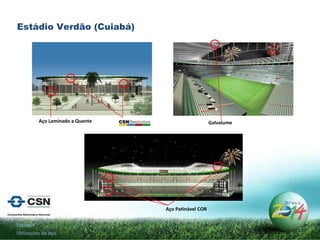 Estádio Verdão (Cuiabá) Estádios Utilizações do Aço Aço Laminado a Quente Galvalume Aço Patinável COR 