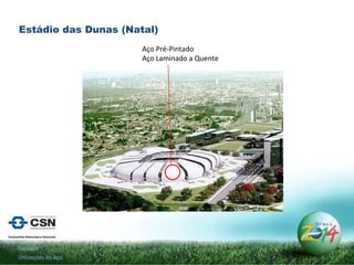 Estádio das Dunas  (Natal) Aço Pré-Pintado Aço Laminado a Quente Estádios Utilizações do Aço 