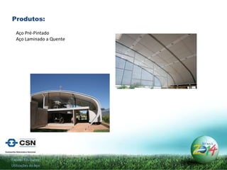 Produtos: Estádio das Dunas Utilizações do Aço Aço Pré-Pintado Aço Laminado a Quente 