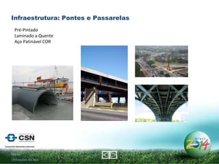 Início Utilizações do Aço Pré-Pintado Laminado a Quente Aço Patinável COR Infraestrutura: Pontes e Passarelas 