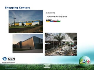 Início Utilizações do Aço Galvalume Aço Laminado a Quente Shopping Centers 