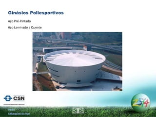 Início Utilizações do Aço Aço Pré-Pintado Aço Laminado a Quente Ginásios Poliesportivos 
