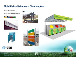Início Utilizações do Aço Mobiliários Urbanos e Sinalizações Aço Pré-Pintado Aço Laminado a Quente 