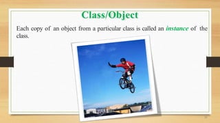 35
Class/Object
Each copy of an object from a particular class is called an instance of the
class.
 