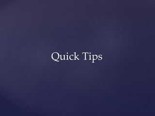 Quick Tips
 