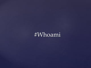 #Whoami
 
