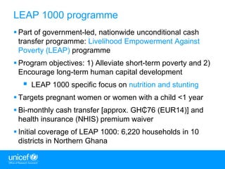 7
LEAP 1000 programme
 Part of government-led, nationwide unconditional cash
transfer programme: Livelihood Empowerment A...
