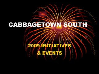 CABBAGETOWN SOUTH  2009 INITIATIVES & EVENTS 