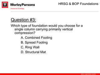 Descending Key Foundation Rsp CSAP Department Training Series_HRSG and Balance of Plant Foundations ...