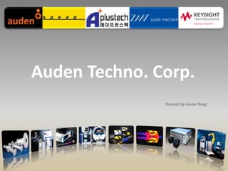 Auden Techno. Corp.
Present by Annie Yang
 