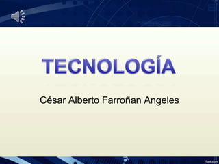César Alberto Farroñan Angeles
 