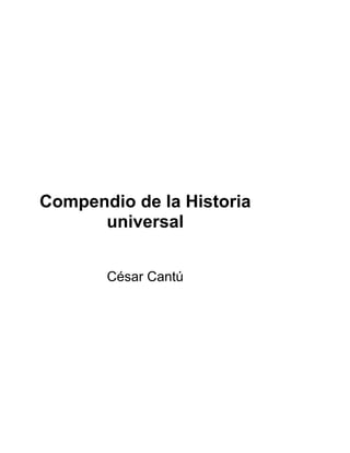 Compendio de la Historia
universal
César Cantú
 