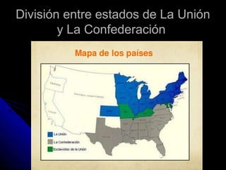 División entre estados de La UniónDivisión entre estados de La Unión
y La Confederacióny La Confederación
 