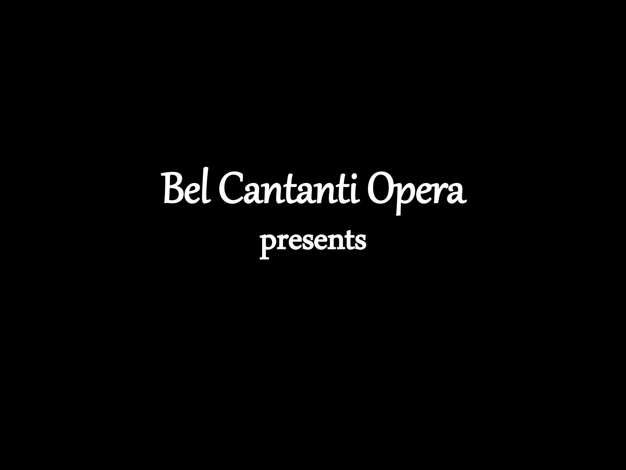 Bel Cantanti Opera
presents
 
