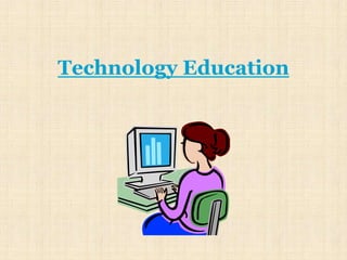 Technology Education
 