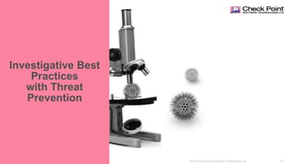 37©2015 Check Point Software Technologies Ltd. 37
Investigative Best
Practices
with Threat
Prevention
 