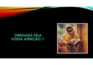 OBRIGADA PELA
VOSSA ATENÇÃO 
 