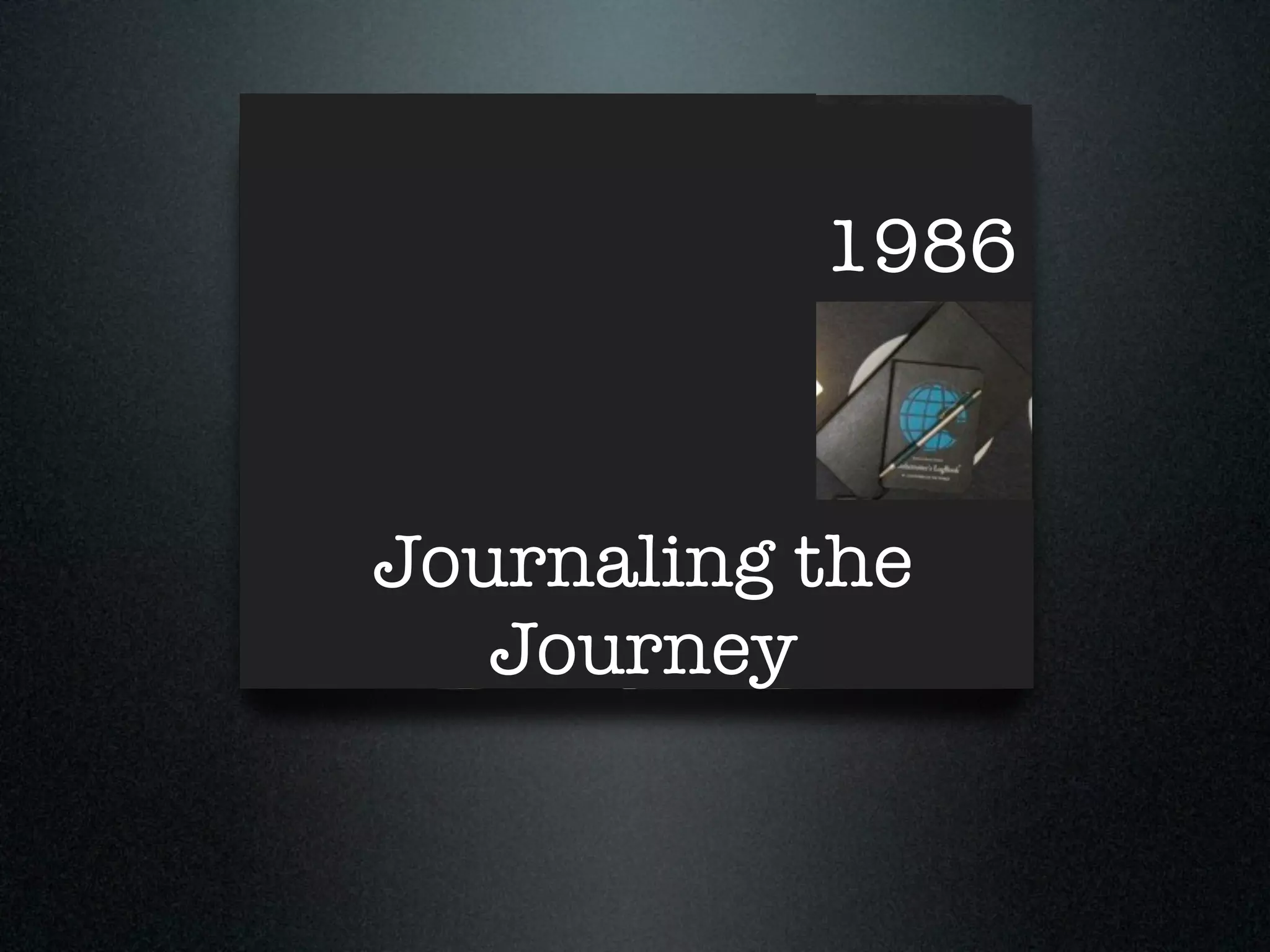 1986



Journaling the
   Journey
 