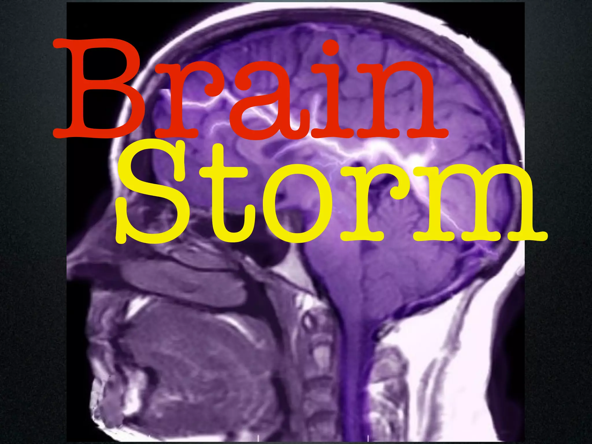 Brain
 Storm
 