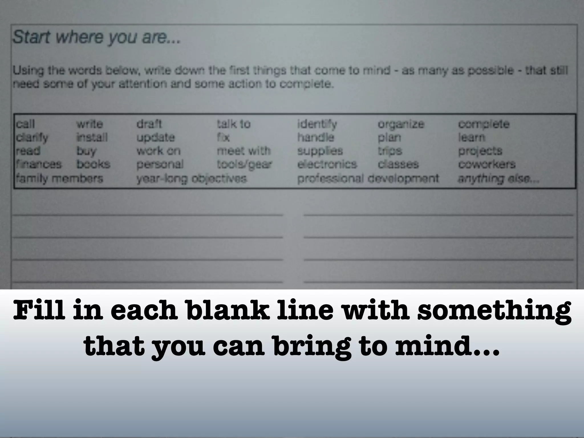 Fill in each blank line with something
      that you can bring to mind...
 