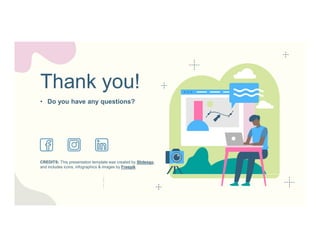 CREDITS: This presentation template was created by Slidesgo,
and includes icons, infographics & images by Freepik
• Do you have any questions?
T
h
a
n
k
y
o
u
!
Thank you!
 
